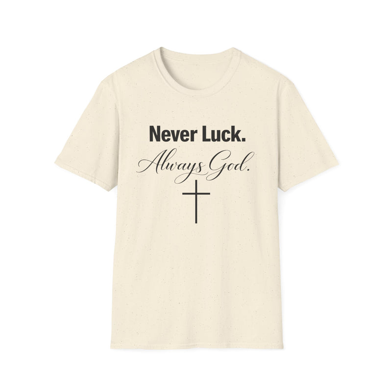 Never Luck. Always God. Christian Cross T-Shirt