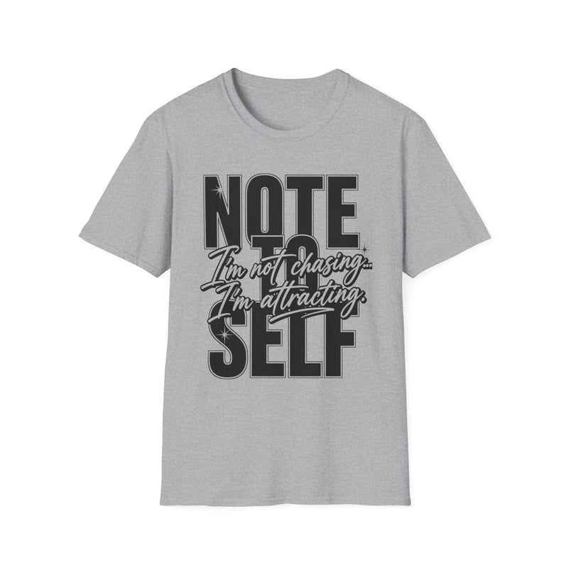 Note to Self I'm Not Chasing I'm Attracting T-Shirt